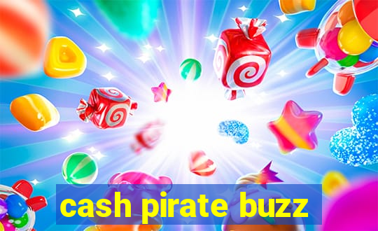 cash pirate buzz